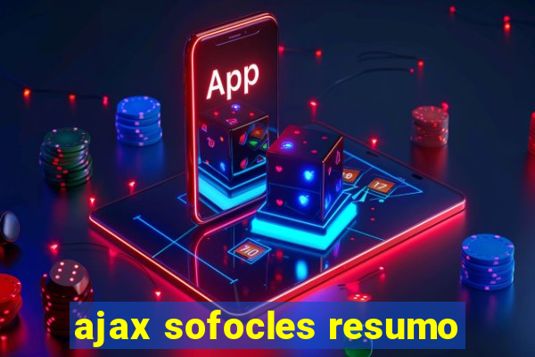 ajax sofocles resumo